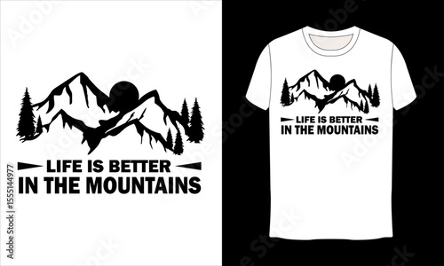 Life is better in the Mountains t-shirt design. Outdoor t shirt design. T-shirt design vector for print. Camping  t shirt design and vector illustration.