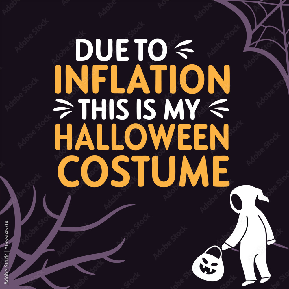 Obraz premium Due to Inflation, My Halloween Costume is a Ghost A Humorous Take on Rising Costs This Spooky Season
