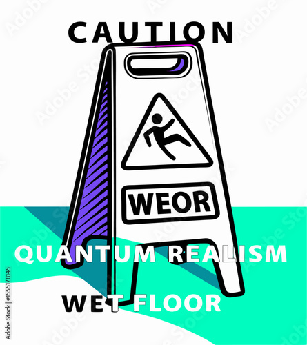 Caution Wet Floor Sign: Quantum Realism Graphic