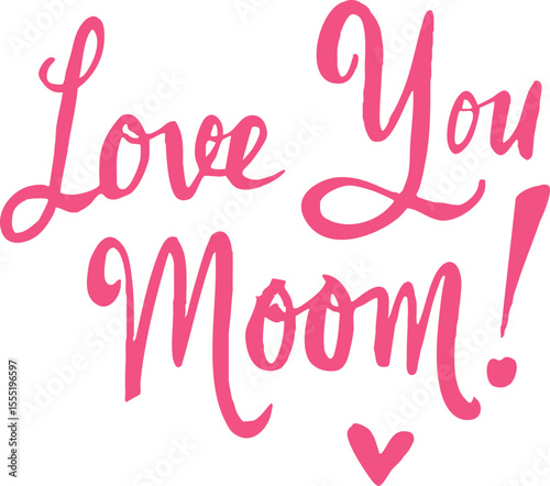A pink handwritten-style message reads "Love You Moom!" with a small heart underneath, likely intended as "Love You Mom!" with a playful or accidental typo.