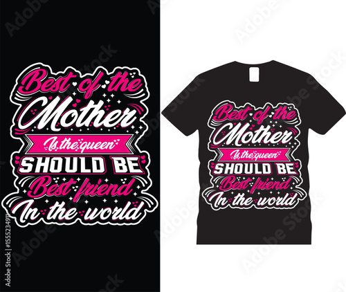 Best of the mother is the queen should be best friend in the world typography t-shirt design template. Vintage mom quote. Motivational t-shirt design for mother's day vector illustration eps 10.