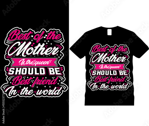 Best of the mother is the queen should be best friend in the world typography t-shirt design template. Vintage mom quote. Motivational t-shirt design for mother's day vector illustration eps 10.