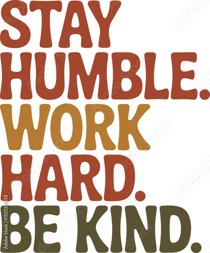 Stay Humble, Work Hard, Be Kind Inspirational Typography Design