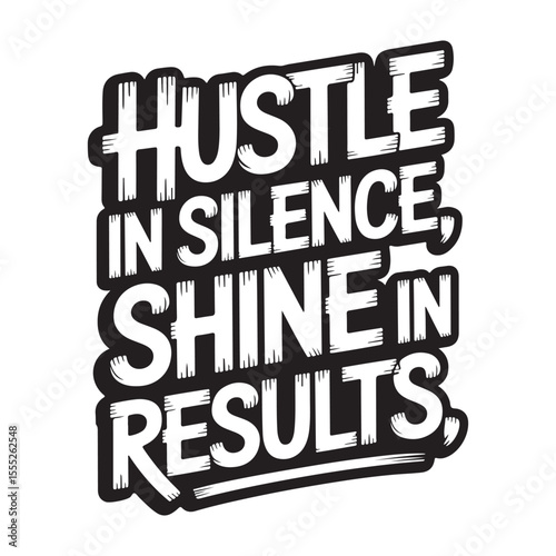 Hustle in Silence, Shine in Results Motivational Quote Graphic