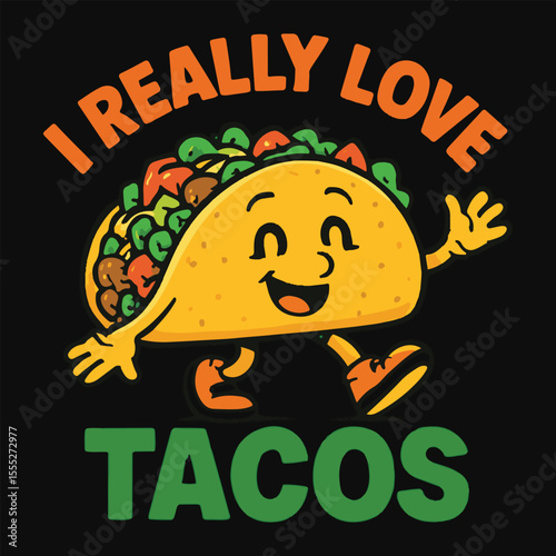I Really Love Tacos A Fun Illustration of a Happy Taco Character