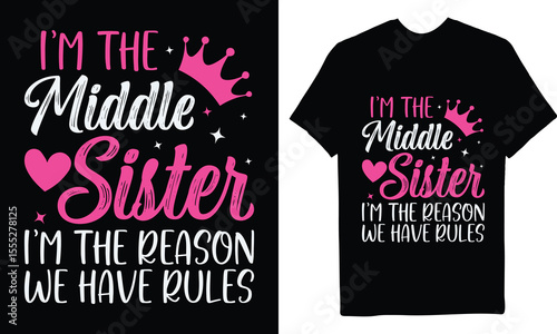 Middle Sister Quote T-Shirt Design – I'm the Reason We Have Rules Funny Family Graphic