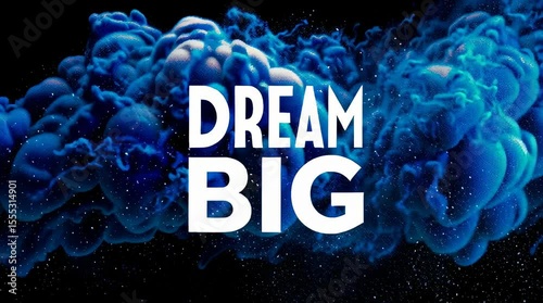 Dream big text shines. Blue smoke moves behind.