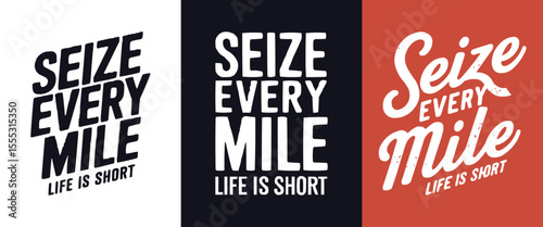 Motivational Seize Every Mile Life Is Short Typography Design in Bold and Script Fonts for Travel Posters, Adventure Quotes, Wanderlust Graphics, Inspirational Apparel, and Road Trip Enthusiast Art
