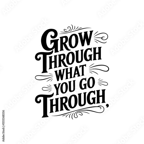 Grow Through What You Go Through. Vector Design Isolated on White Background