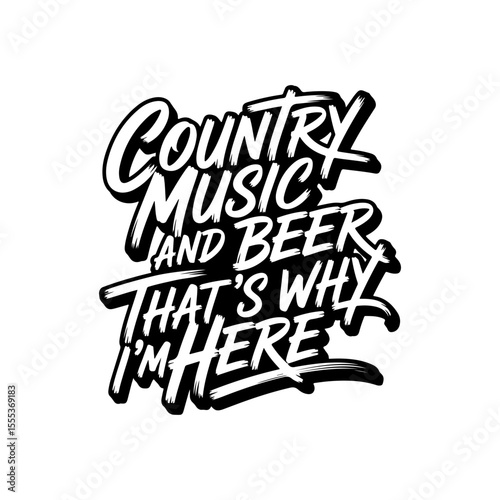 Country Music and Beer That's Why I'm Here. Vector Design Isolated on White Background