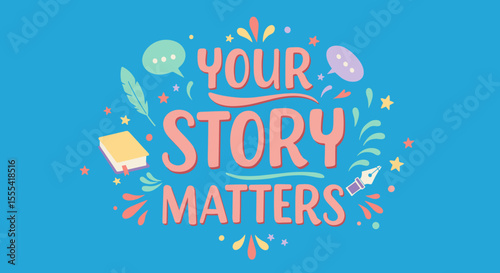 YOUR STORY MATTERS - Inspirational Quote Design for Creative Projects, Motivational Decor, and Personal Growth