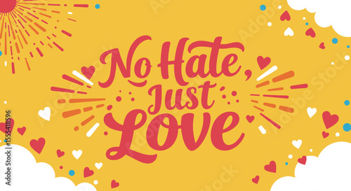 NO HATE, JUST LOVE - Vibrant Inspirational Quote for Decor, Gifts, and Social Causes