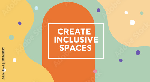 CREATE INCLUSIVE SPACES - Modern Design for Community Engagement and Diversity in Environments