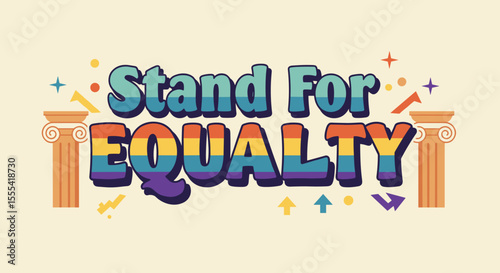 STAND FOR EQUALITY - Colorful Equality Message with Decorative Elements