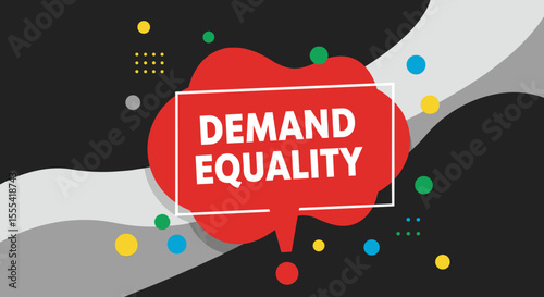 DEMAND EQUALITY - Colorful Graphic Design for Social Justice Campaign, Advocacy Artwork for Inclusivity and Equality