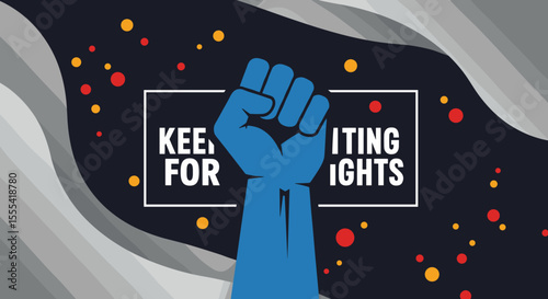 KEEP FIGHTING FOR RIGHTS - Motivational Graphic for Social Justice and Activism, Empowerment Message