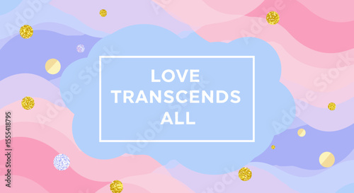 LOVE TRANSCENDS ALL - Inspirational Design for Home Decor, Motivational Art Print, Positive Vibes