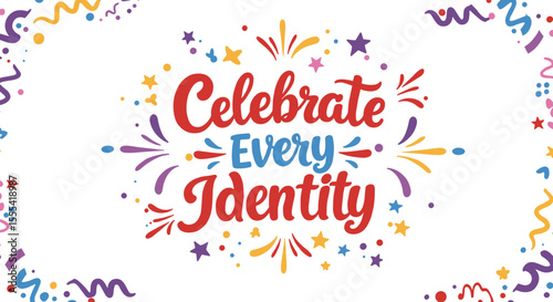CELEBRATE EVERY IDENTITY - Colorful and Inclusive Celebration of Diversity with Festive Design