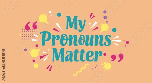 MY PRONOUNS MATTER - Colorful Typography on Playful Background for Pride Awareness