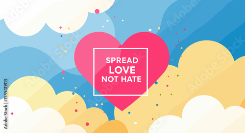 SPREAD LOVE NOT HATE - Colorful Heart Design for Positive Vibes and Inspiration