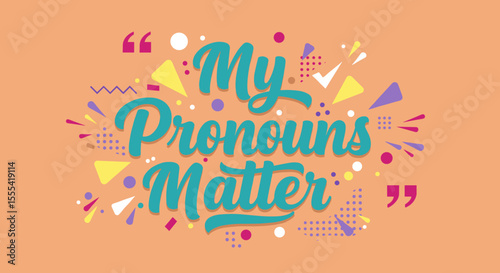 MY PRONOUNS MATTER - Gender Inclusivity Awareness Graphic with Colorful Design