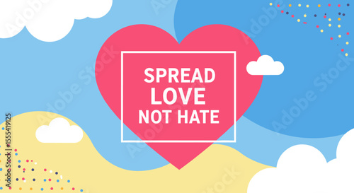 SPREAD LOVE NOT HATE - Colorful Heart Design for Positive Messaging and Social Campaigns