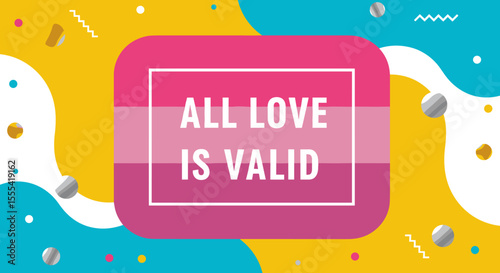 ALL LOVE IS VALID - Celebratory Graphic Design Featuring Colorful Background and Affirmation Message