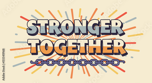 STRONGER TOGETHER: Empowering Unity and Collaboration Through Teamwork and Community Spirit