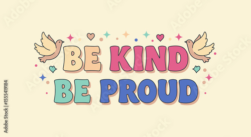 BE KIND BE PROUD Inspirational Design with Colorful Birds and Hearts for Home Decor and Gifts