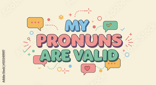 MY PRONOUNS ARE VALID - Colorful Graphic Design Celebrating Inclusivity and Gender Identity for All Ages