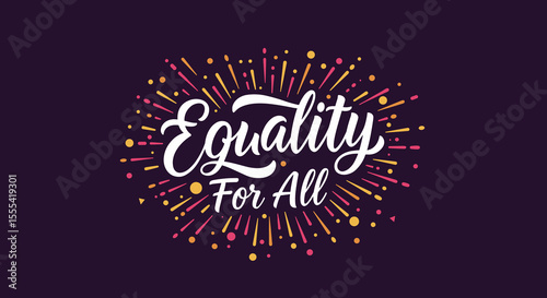 EQUALITY FOR ALL - Celebratory Graphic Design for Social Justice Awareness and Inclusivity