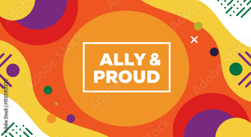 ALLY & PROUD - Celebratory Graphic Design for LGBTQ+ Support and Awareness