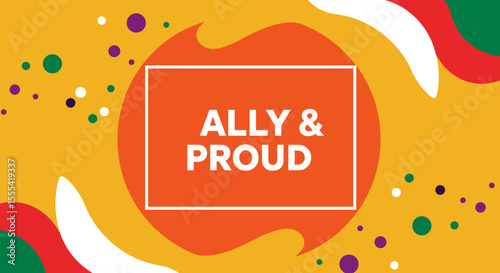 ALLY & PROUD - Vibrant Celebration of Inclusivity and Support for LGBTQ+ Communities