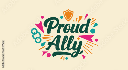 PROUD ALLY - Colorful Graphic Design for Social Justice and Inclusivity
