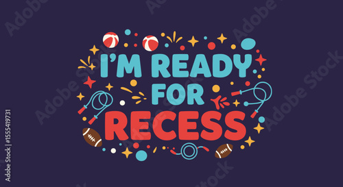 I'M READY FOR RECESS - Colorful Playful Design for Kids' Classroom Decor and Activities