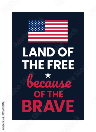 Land of the Free Because of the Brave – Patriotic Quote with American Flag, Digital Poster