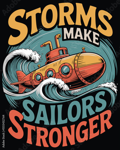 Storms Make Sailors Stronger Vintage Submarine Illustration