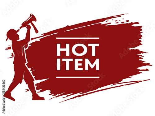 Vector  silhouette of a person with a megaphone next to a red brush stroke with the words hot item in white text