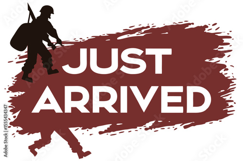 Vector  silhouette of a soldier with rifle and bag next to text just arrived on a maroon brush stroke background