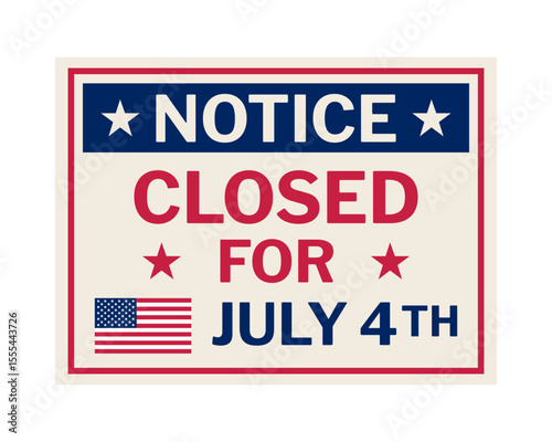 Closed for July 4th Notice – Patriotic Business Sign Vector