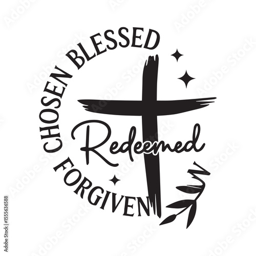 Chosen Blessed Forgiven Redeemed