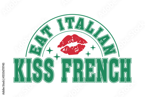 Eat Italian Kiss French Sassy Girl Quote EPS Vector T-shirt Design