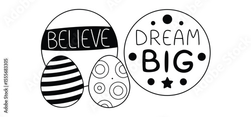 Inspiring black and white illustration of eggs with affirmations believe and dream big creative decorative design