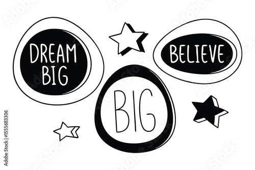 Inspiring hand-drawn black and white artwork featuring motivational words dream big believe and star elements for encouragement.