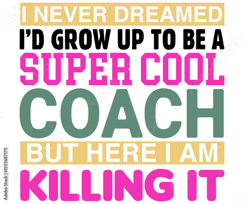 I Never Dreamed I’d Grow Up To Be Svg,Coach Svg,Water Bottles Svg,Basketball Gift Svg,Baseball Svg,Volleyball Svg,Season Gift Svg,Coach Gift from team Svg,Soccer Coach Svg,Cut File,Saying,T-shirt