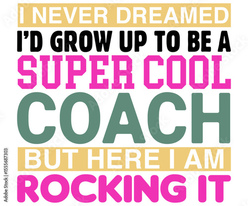 I Never Dreamed I’d Grow Up To Be Svg,Coach Svg,Water Bottles Svg,Basketball Gift Svg,Baseball Svg,Volleyball Svg,Season Gift Svg,Coach Gift from team Svg,Soccer Coach Svg,Cut File,Saying,T-shirt