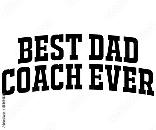 Best Dad Coach Ever Svg,Coach Svg,Water Bottles Svg,Basketball Gift Svg,Baseball Svg,Volleyball Svg,Season Gift Svg,Coach Gift from team Svg,Soccer Coach Svg,Cut File,Saying,T-shirt