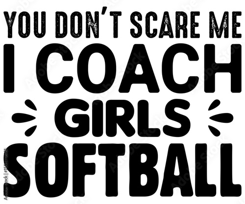 You Don’t Scare Me I Coach Girls Svg,Coach Svg,Water Bottles Svg,Basketball Gift Svg,Baseball Svg,Volleyball Svg,Season Gift Svg,Coach Gift from team Svg,Soccer Coach Svg,Cut File,Saying,T-shirt