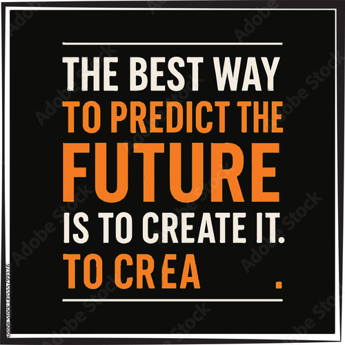 The Best Way to Predict the Future Motivational Typography Vector for Black T-Shirt

