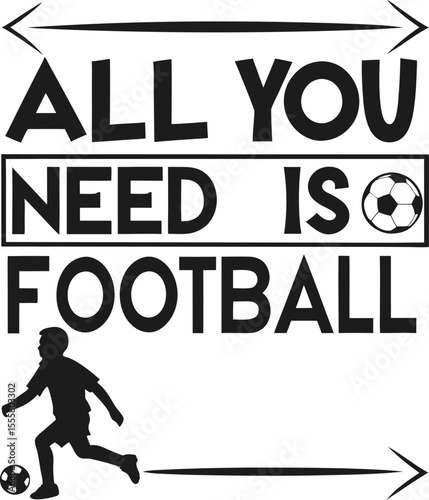 all you need is football typography Design Print Ready file download